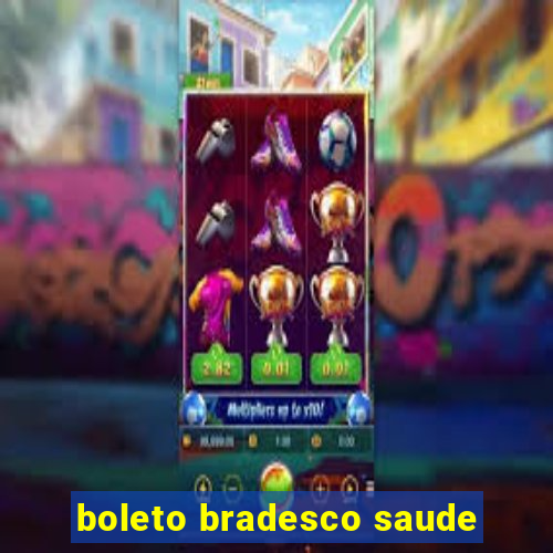 boleto bradesco saude